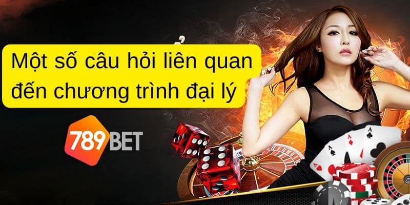 Một số câu hỏi liên quan đến chương trình đại lý