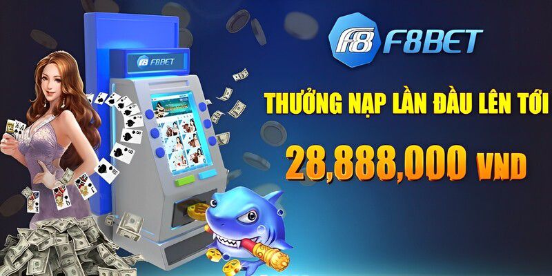 Nạp tiền F8BET ngay để tham gia cá cược không giới hạn