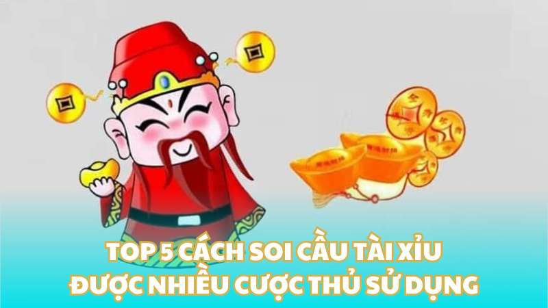 Top 5 cách soi cầu tài xỉu được nhiều cược thủ sử dụng