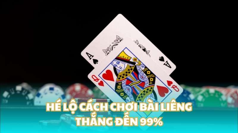 Hé lộ cách chơi bài liêng thắng đến 99%