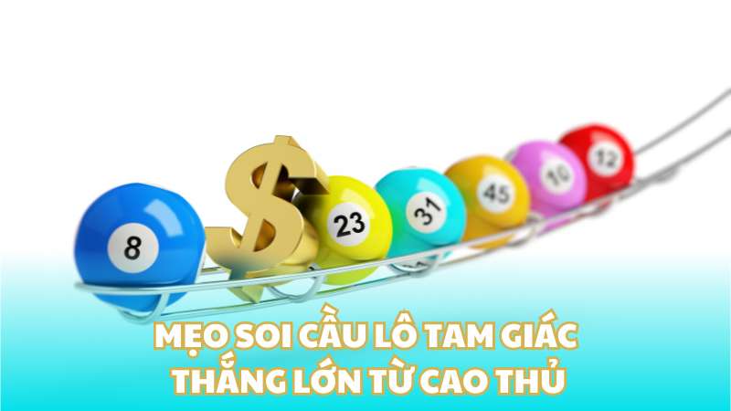 Mẹo soi cầu lô tam giác thắng lớn từ cao thủ