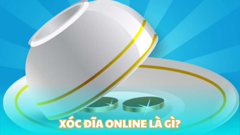 Xóc đĩa online là gì?