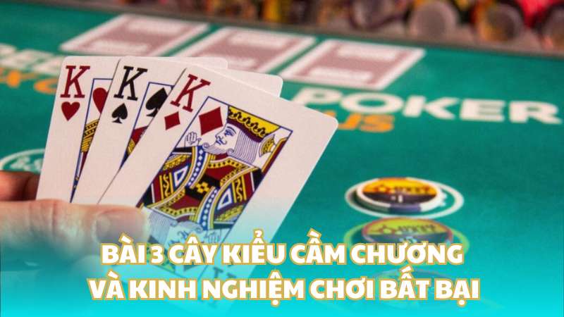 Bài 3 cây kiểu cầm chương và kinh nghiệm chơi bất bại