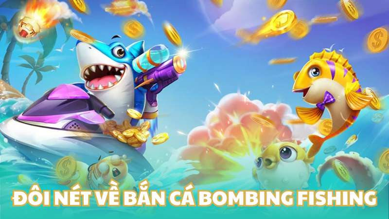 Đôi nét về bắn cá Bombing Fishing