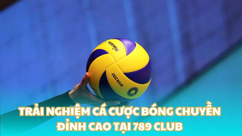 Trải nghiệm cá cược bóng chuyền đỉnh cao tại 789 Club