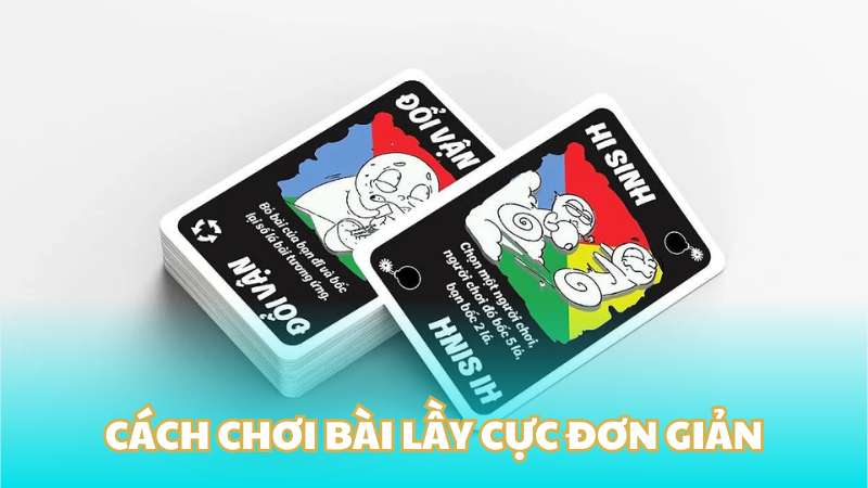 Cách chơi bài lầy cực đơn giản