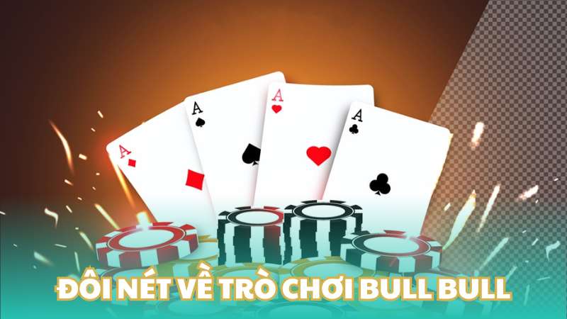 Đôi nét về trò chơi Bull Bull