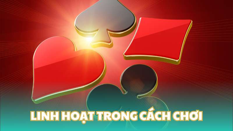 Linh hoạt trong cách chơi